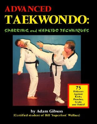 Advanced Taekwondo: Sparring and Hapkido Techniques by Gibson, Adam