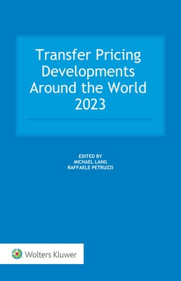 Transfer Pricing Developments around the world 2023 by Petruzzi, Raffaele
