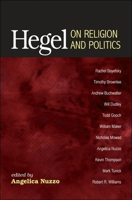 Hegel on Religion and Politics by Nuzzo, Angelica