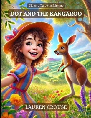 Dot and the Kangaroo: Classic Tales in Rhyme by Crouse, Lauren