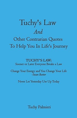 Tuchy's Law And Other Contrarian Quotes To Help You In Life's Journey by Palmieri, Tuchy