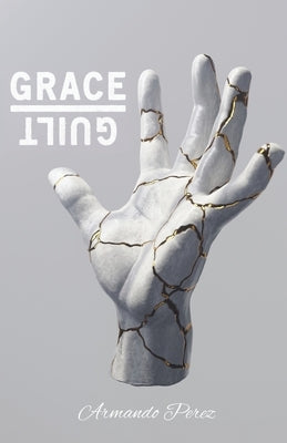 Grace Over Guilt by Perez, Armando