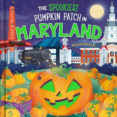 The Spookiest Pumpkin Patch in Maryland by Martin, Louise