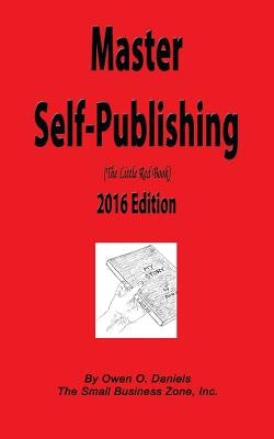 Master Self-Publishing 2016: The Little Red Book by Daniels, Owen