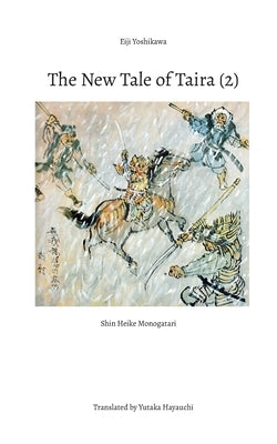 The New Tale of Taira (2): Shin Heike Monogatari by Yoshikawa, Eiji