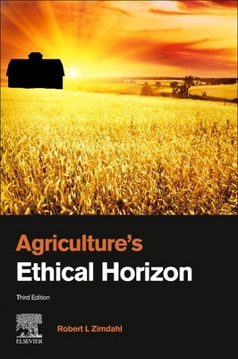 Agriculture's Ethical Horizon by Zimdahl, Robert L.