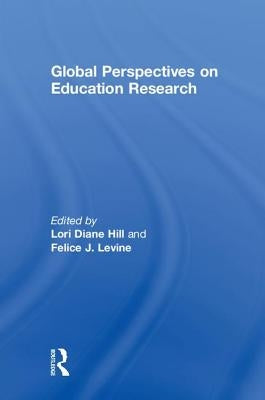 Global Perspectives on Education Research by Hill, Lori Diane