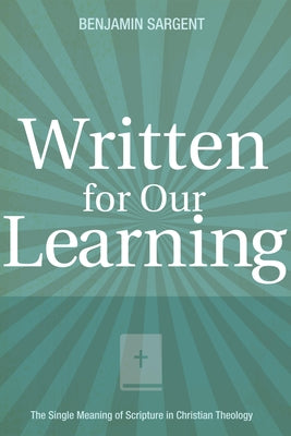 Written for Our Learning by Sargent, Benjamin C.