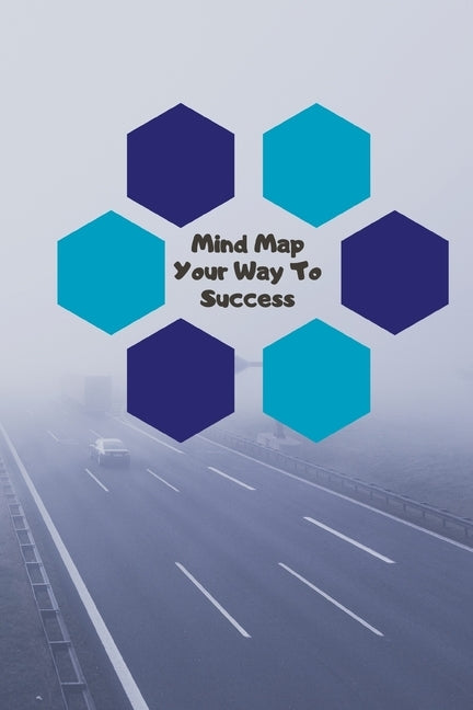 Mind Map Your Way to Success: Brainstorm and organise your ideas to create your next success visual thinking by Prints, Wtm
