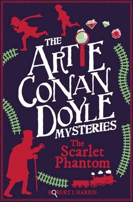 Artie Conan Doyle and the Scarlet Phantom by Harris, Robert J.