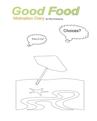 Good Food Motivation Diary: To Set Your Goals. And Eat Healthy! by Ferdinando, Rita