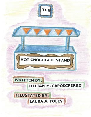 The Hot Chocolate Stand by Capodiferro, Jillian M.