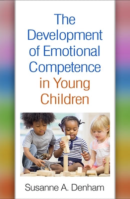 The Development of Emotional Competence in Young Children by Denham, Susanne A.