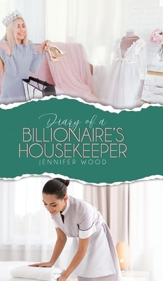 Diary of a Billionaire's Housekeeper by Wood, Jennifer
