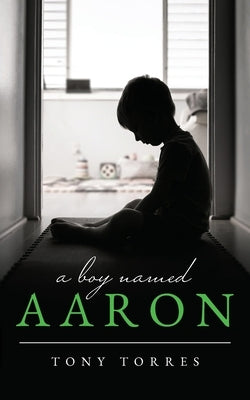 A Boy Named Aaron by Torres, Tony