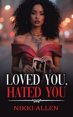Loved You, Hated You by Allen, Nikki