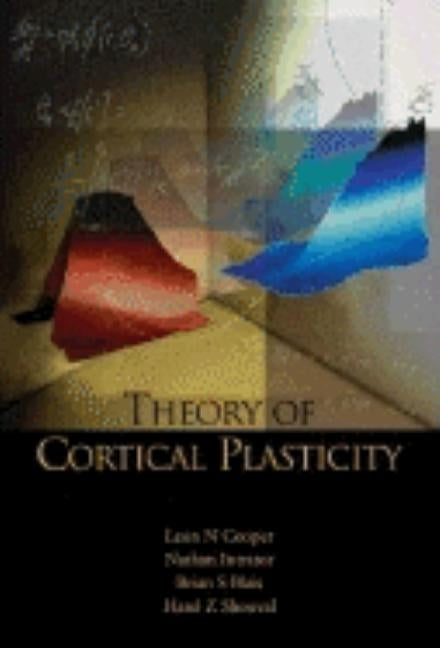 Theory of Cortical Plasticity by Cooper, Leon N.