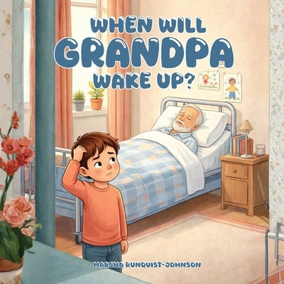 When Will Grandpa Wake Up by Runquist, Marsha Kay