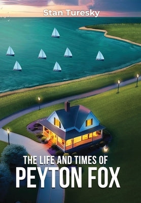 The Life and Times of Peyton Fox by Turesky, Stan