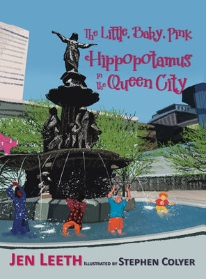 The Little, Baby, Pink Hippopotamus in the Queen City by Leeth, Jen