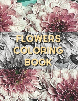 Flowers Coloring Book: Beautiful Adults Flowers Coloring Book, Relaxation and Stress Relief Coloring Floral pages by Art, Compact