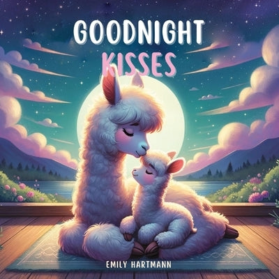 Goodnight Kisses: Bedtime Story For Children, Nursery Rhymes For Babies and Toddler by Hartmann, Emily