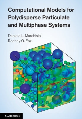 Computational Models for Polydisperse Particulate and Multiphase Systems by Marchisio, Daniele L.