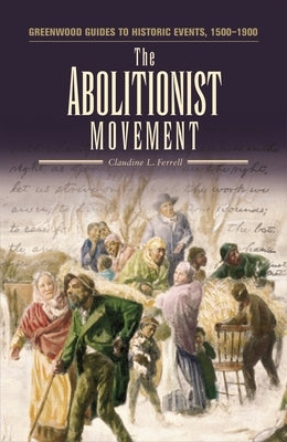 The Abolitionist Movement by Ferrell, Claudine L.