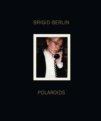 Brigid Berlin: Polaroids by Berlin, Brigid