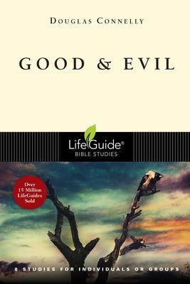 Good & Evil: 8 Studies for Individuals or Groups by Connelly, Douglas