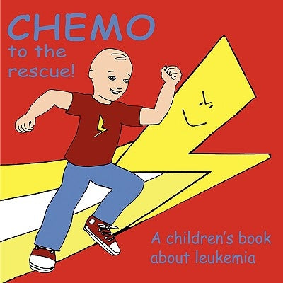 Chemo to the Rescue: A Children's Book About Leukemia by Brent, Mary