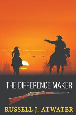 The Difference Maker by Atwater, Russell J.