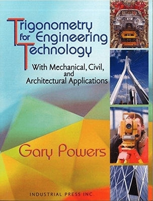 Trigonometry for Engineering Technology: With Mechanical, Civil, and Architectural Applications by Powers, Gary