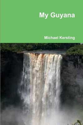My Guyana by Kersting, Michael