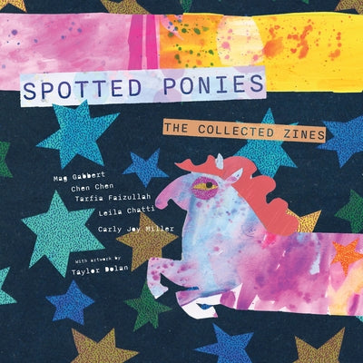 Spotted Ponies: The Collected Zines by Gabbert, Mag