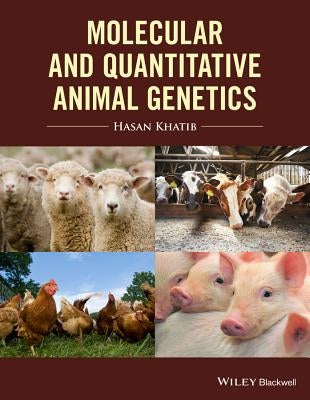 Molecular and Quantitative Animal Genetics by Khatib, Hasan