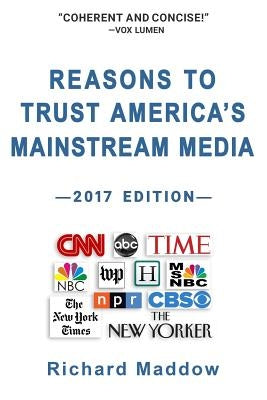 Reasons To Trust America's Mainstream Media by Maddow, Richard
