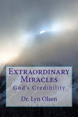 Miracles: God's Credibility by Olsen, Lyn