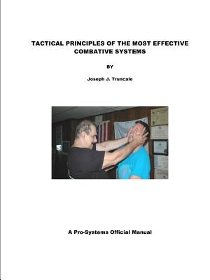 Tactical Principles of the Most Effective Combative Systems by Truncale, Joseph