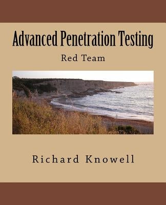 Advanced Penetration Testing: Red Team by Knowell, Richard