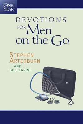 The One Year Devotions for Men on the Go by Arterburn, Stephen
