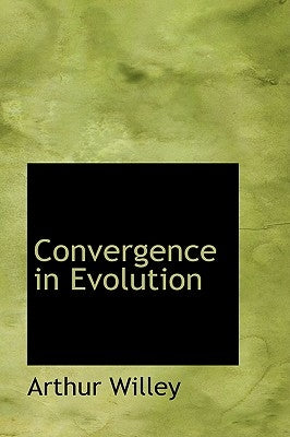 Convergence in Evolution by Willey, Arthur