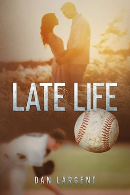 Late Life by Largent, Dan