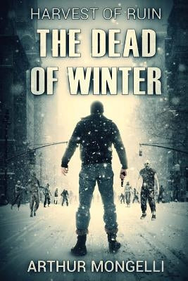 Harvest Of Ruin: Dead Of Winter by Mongelli, Arthur