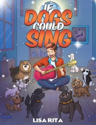 If Dogs Could Sing by Rita, Lisa