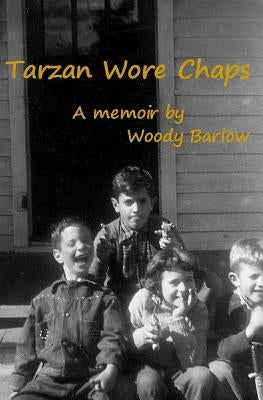 Tarzan wore Chaps: Memoir by Barlow, Woody