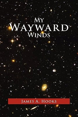 My Wayward Winds by Hooks, James A.