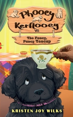 Phooey Kerflooey vs The Fancy, Fancy Teacup: Phooey Tales: Spring #1 by Wilks, Kristen Joy