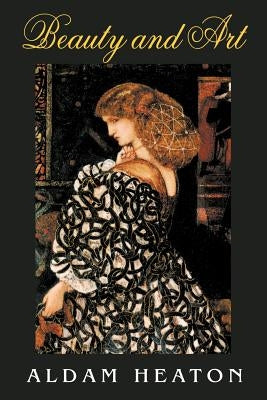 Beauty and Art by Heaton, Aldam