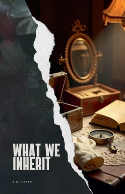What we Inherit by Fates, S. B.